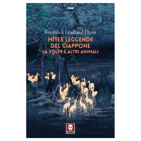 Miti e leggende del Giappone. La volpe e altri animali – Frederick Hadland Davis – Edizioni Lindau