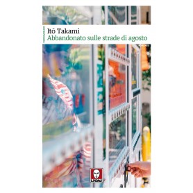 Abbandonato sulle strade di agosto – Itō Takami – Edizioni Lindau