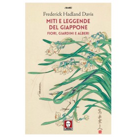 Miti e leggende del Giappone. Fiori, giardini e alberi – Frederick Hadland Davis – Edizioni Lindau