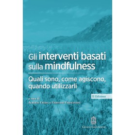 Gli interventi basati sulla mindfulness. Quali sono, come agiscono, quando utilizzarli II edizione
