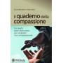 Il quaderno della compassione. Una guida passo dopo passo per sviluppare il sé compassionevole