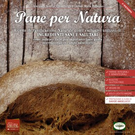 Pane per Natura - Ricette di panificazione con sola pasta madre e farine integrali
