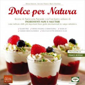 Dolce per Natura - Ricette di alta pasticceria vegana senza zucchero