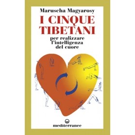 I cinque tibetani per realizzare l'intelligenza del cuore